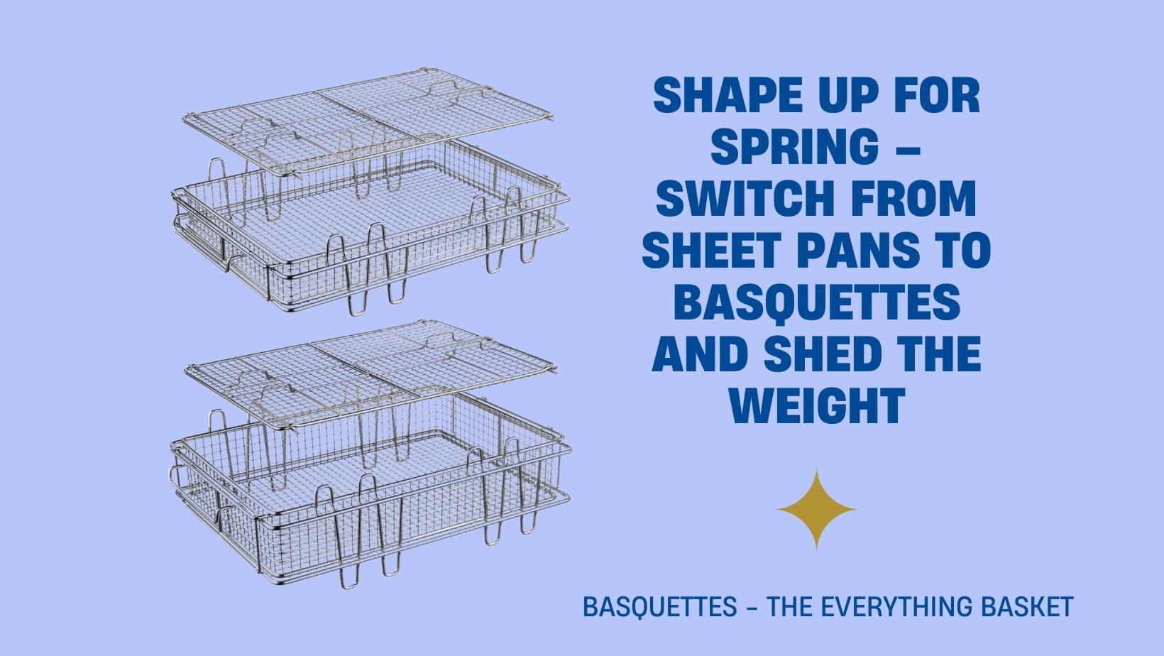 Shape Up For Spring - Consume Less Grease with Basquettes
