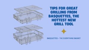 Grilling Tips by Basquettes