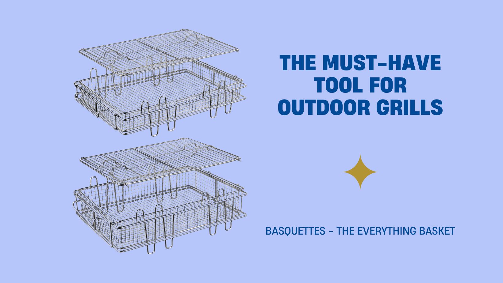 Basquettes is the must-have tool for outdoor grills.