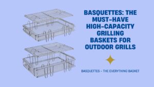 With their adjustable, removable tops and versatile functionality, Basquettes are the best high-capacity grilling baskets.
